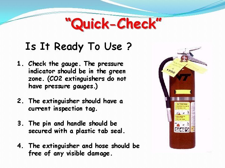 “Quick-Check” Is It Ready To Use ? 1. Check the gauge. The pressure indicator