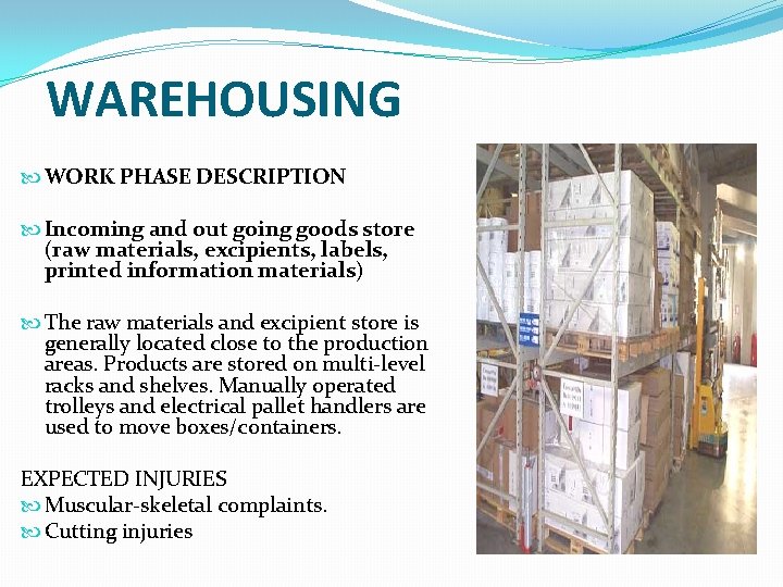 WAREHOUSING WORK PHASE DESCRIPTION Incoming and out going goods store (raw materials, excipients, labels,