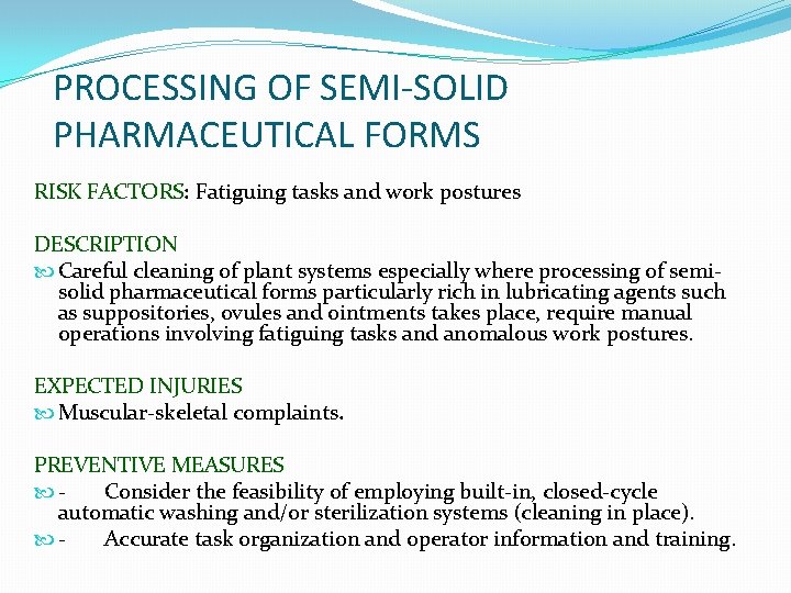 PROCESSING OF SEMI-SOLID PHARMACEUTICAL FORMS RISK FACTORS: Fatiguing tasks and work postures DESCRIPTION Careful