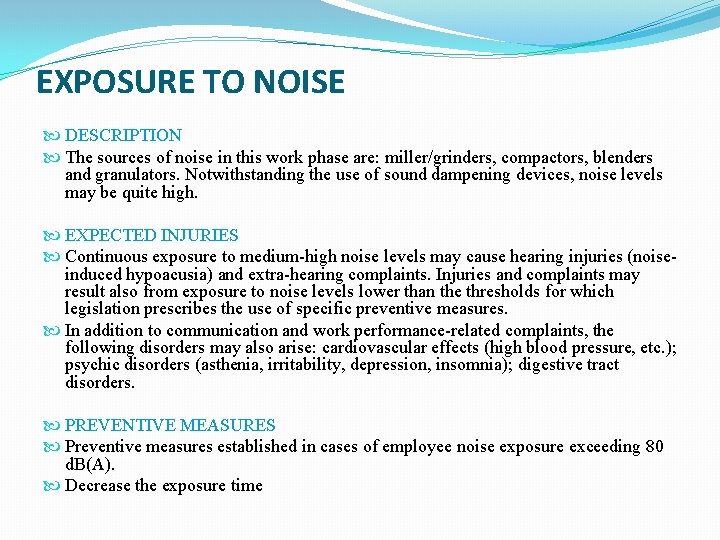 EXPOSURE TO NOISE DESCRIPTION The sources of noise in this work phase are: miller/grinders,