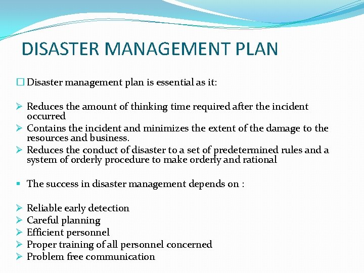 DISASTER MANAGEMENT PLAN � Disaster management plan is essential as it: Ø Reduces the