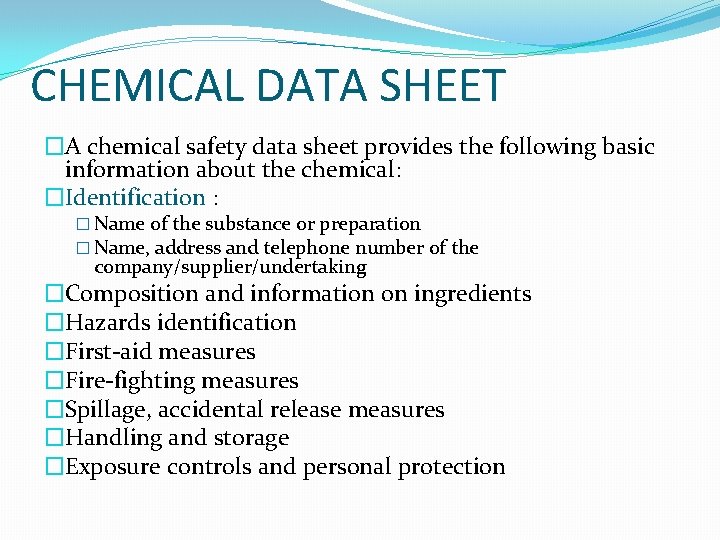 CHEMICAL DATA SHEET �A chemical safety data sheet provides the following basic information about