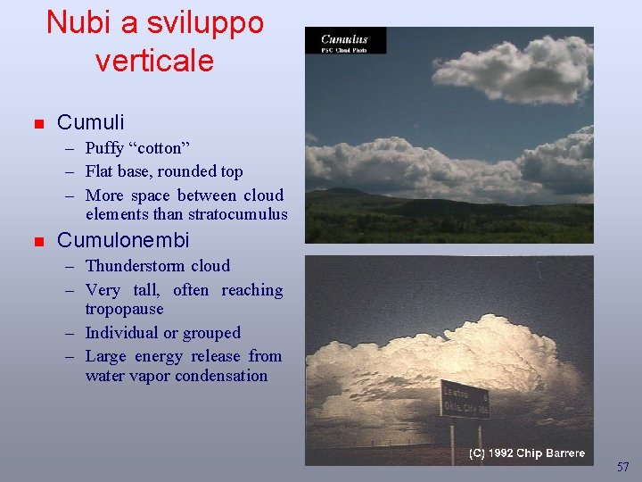 Nubi a sviluppo verticale n Cumuli – Puffy “cotton” – Flat base, rounded top