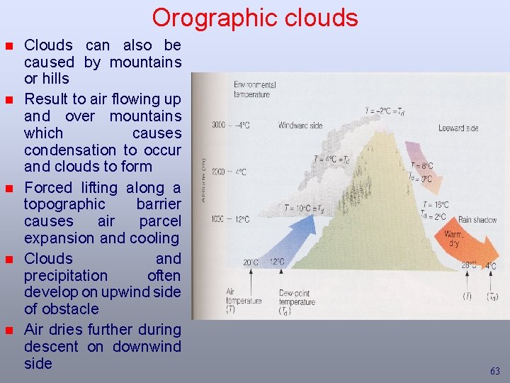 Orographic clouds n n n Clouds can also be caused by mountains or hills