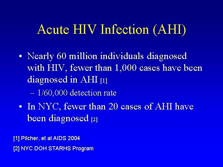 Acute HIV Infection (AHI) • Nearly 60 million individuals diagnosed with HIV, fewer than