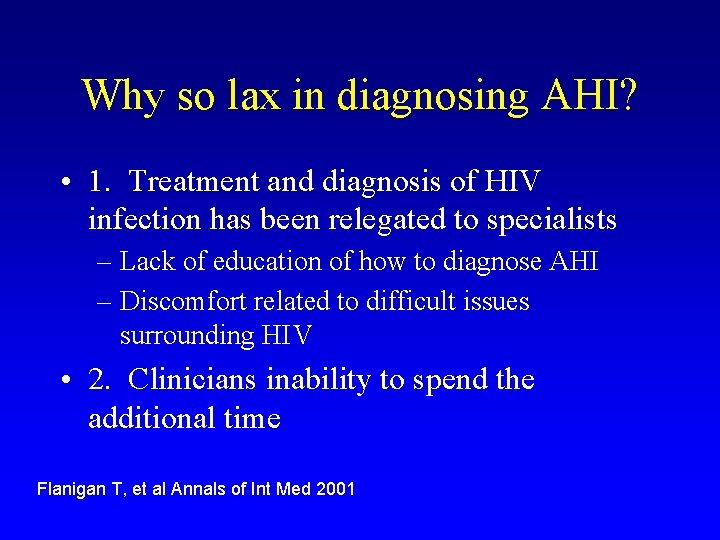 Why so lax in diagnosing AHI? • 1. Treatment and diagnosis of HIV infection