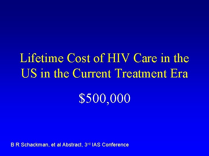 Lifetime Cost of HIV Care in the US in the Current Treatment Era $500,