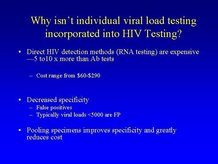 Why isn’t individual viral load testing incorporated into HIV Testing? • Direct HIV detection