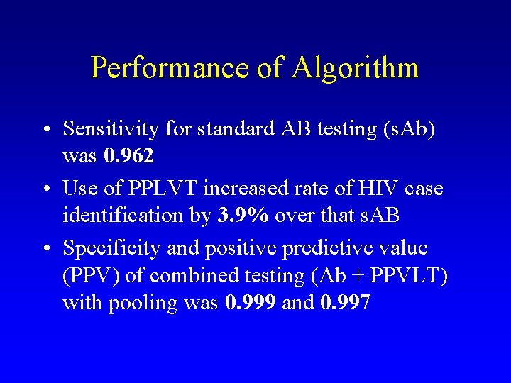 Performance of Algorithm • Sensitivity for standard AB testing (s. Ab) was 0. 962