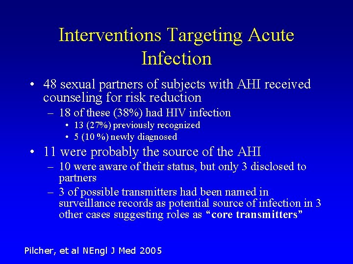 Interventions Targeting Acute Infection • 48 sexual partners of subjects with AHI received counseling