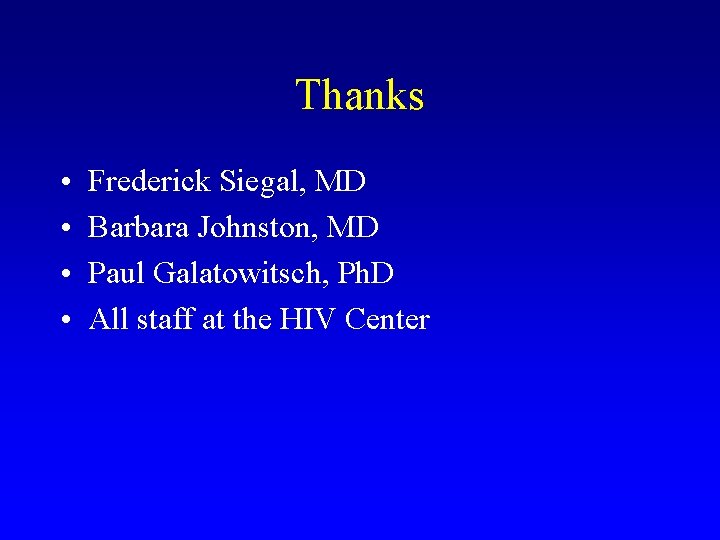 Thanks • • Frederick Siegal, MD Barbara Johnston, MD Paul Galatowitsch, Ph. D All