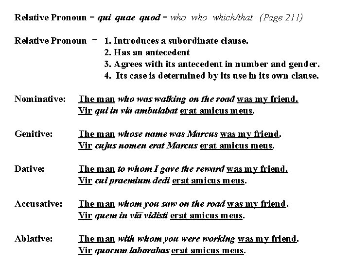 Relative Pronoun = qui quae quod = who which/that (Page 211) Relative Pronoun =