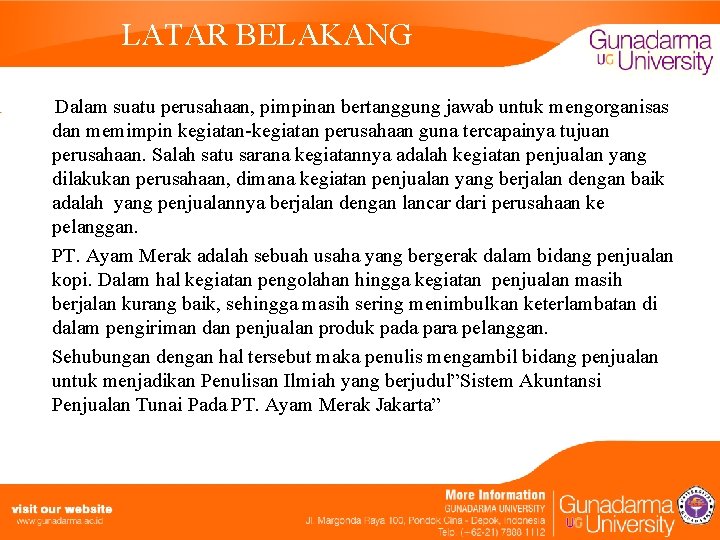 LATAR BELAKANG Dalam suatu perusahaan, pimpinan bertanggung jawab untuk mengorganisas dan memimpin kegiatan-kegiatan perusahaan