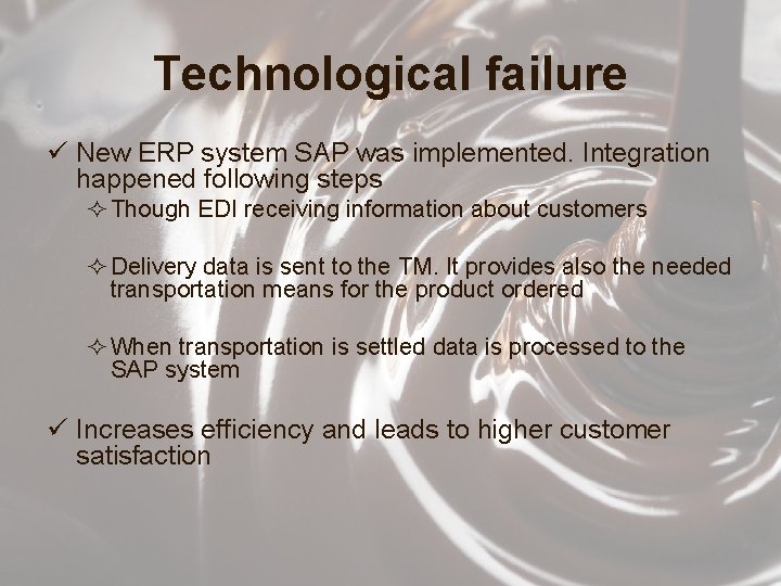 Technological failure ü New ERP system SAP was implemented. Integration happened following steps ²