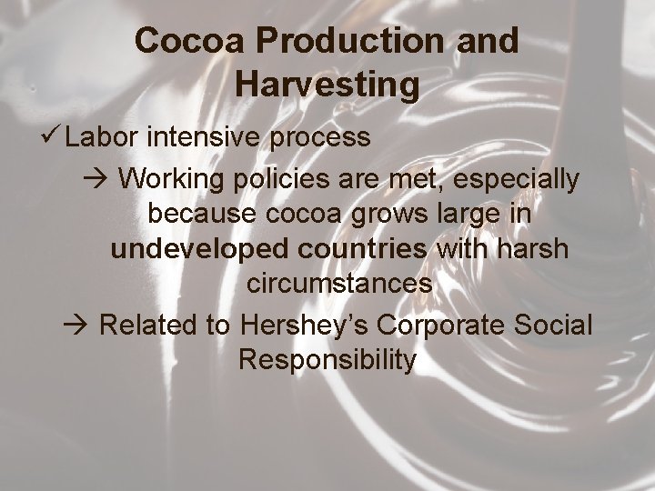 Cocoa Production and Harvesting ü Labor intensive process Working policies are met, especially because