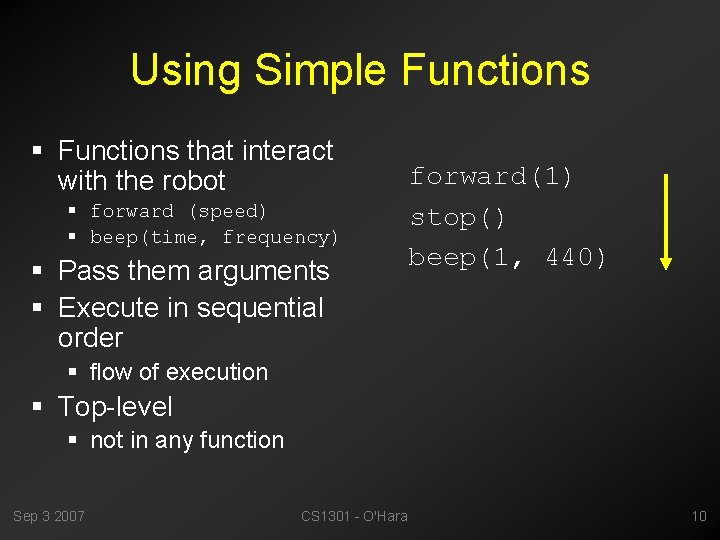 Using Simple Functions § Functions that interact with the robot § forward (speed) §