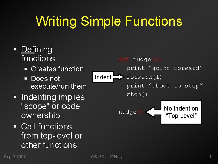 Writing Simple Functions § Defining functions § Creates function § Does not execute/run them