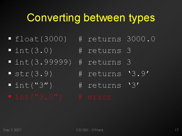 Converting between types § § § float(3000) int(3. 99999) str(3. 9) int(“ 3”) int(“