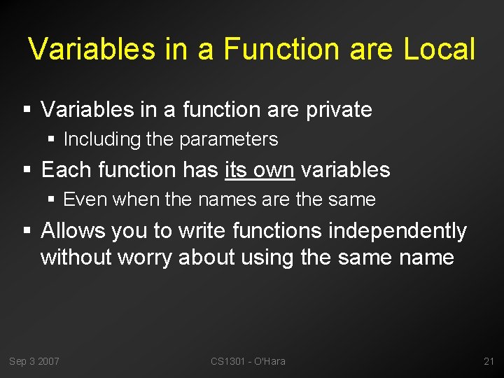 Variables in a Function are Local § Variables in a function are private §