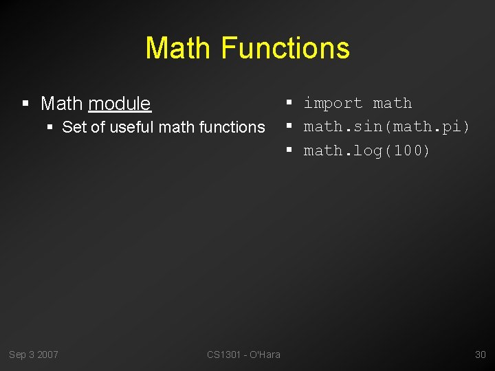 Math Functions § Math module § Set of useful math functions Sep 3 2007