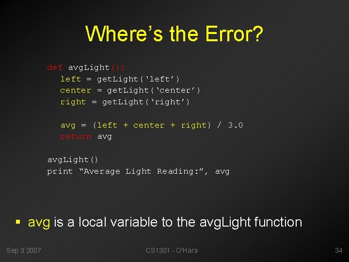 Where’s the Error? def avg. Light(): left = get. Light(‘left’) center = get. Light(‘center’)