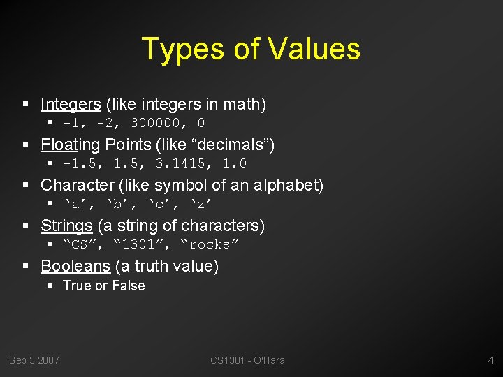 Types of Values § Integers (like integers in math) § -1, -2, 300000, 0