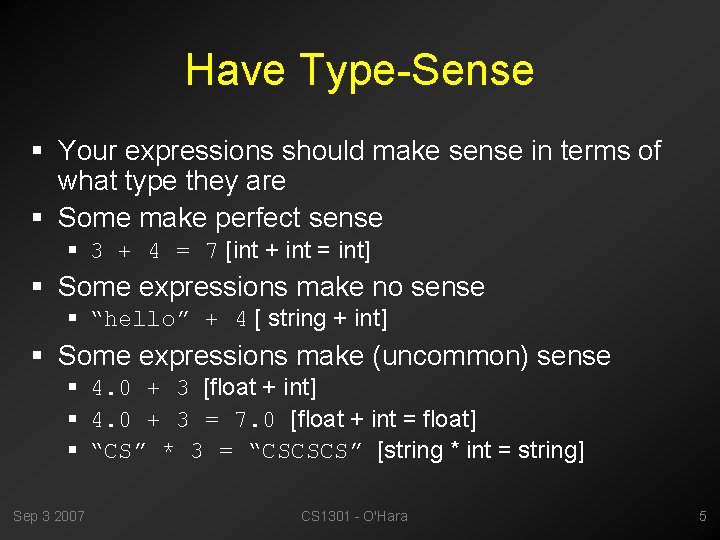 Have Type-Sense § Your expressions should make sense in terms of what type they