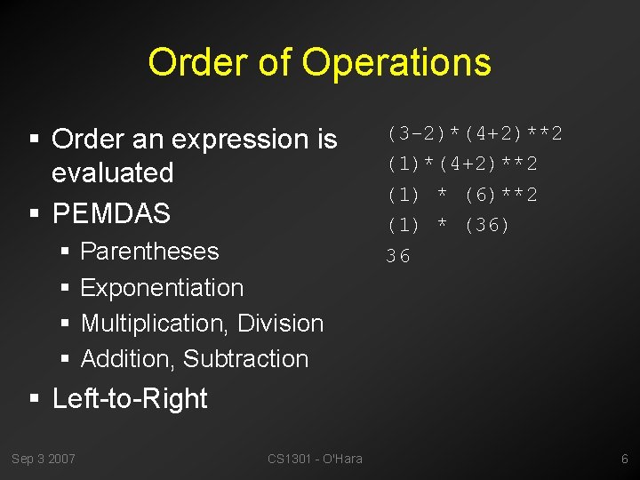 Order of Operations § Order an expression is evaluated § PEMDAS § § Parentheses