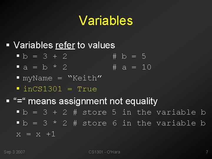 Variables § Variables refer to values § § b = 3 + 2 a