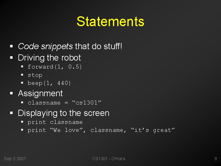 Statements § Code snippets that do stuff! § Driving the robot § forward(1, 0.