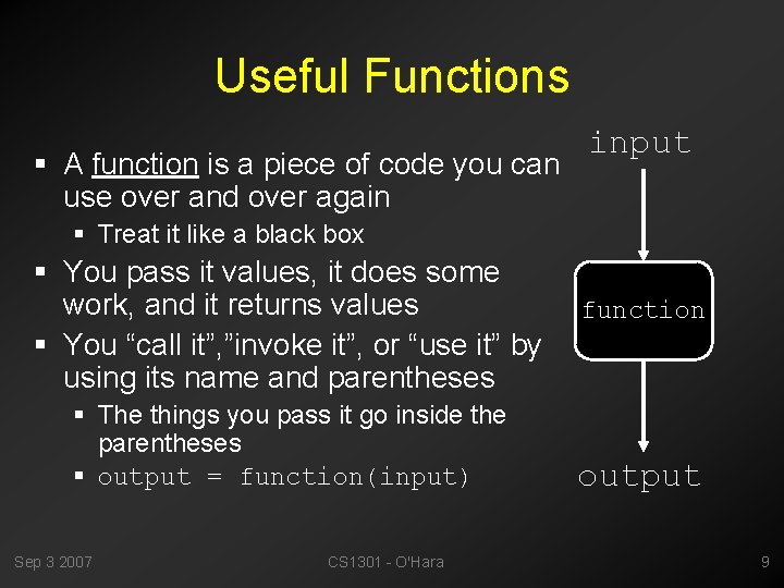 Useful Functions § A function is a piece of code you can use over