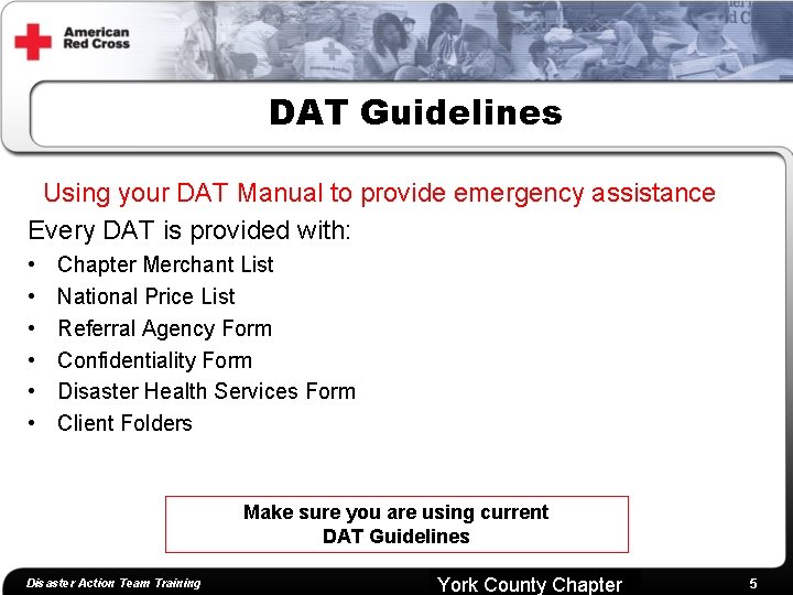 DAT Guidelines Using your DAT Manual to provide emergency assistance Every DAT is provided