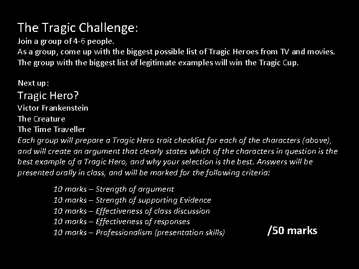 The Tragic Challenge: Join a group of 4 -6 people. As a group, come