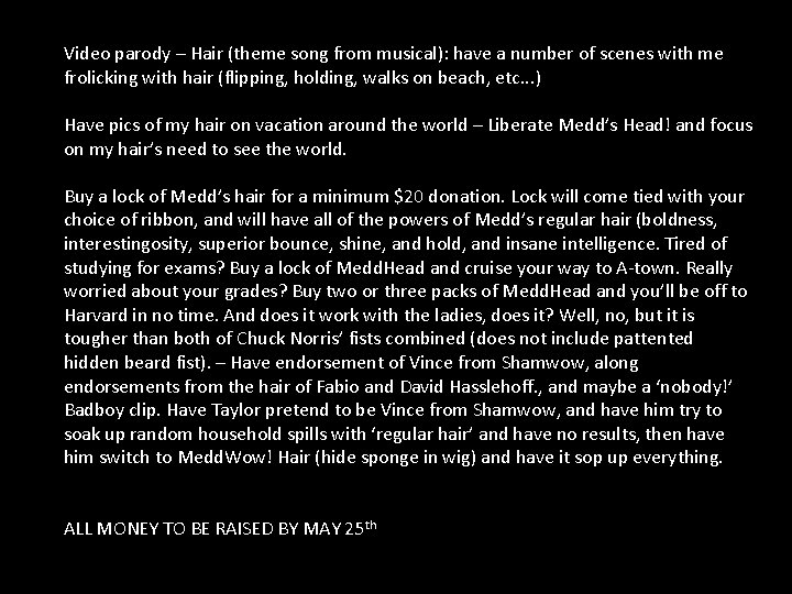 Video parody – Hair (theme song from musical): have a number of scenes with