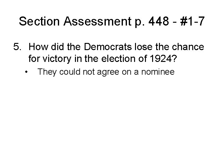 Section Assessment p. 448 - #1 -7 5. How did the Democrats lose the Section Assessment p. 448 - #1 -7 5. How did the Democrats lose the