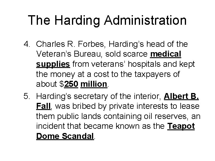 The Harding Administration 4. Charles R. Forbes, Harding’s head of the Veteran’s Bureau, sold The Harding Administration 4. Charles R. Forbes, Harding’s head of the Veteran’s Bureau, sold