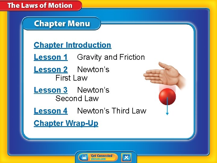 Chapter Introduction Lesson 1 Gravity and Friction Lesson 2 Newton’s First Law Lesson 3