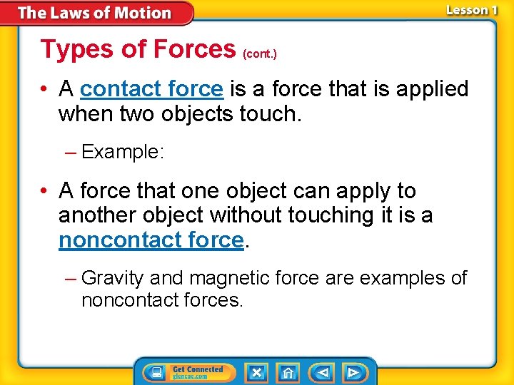 Types of Forces (cont. ) • A contact force is a force that is