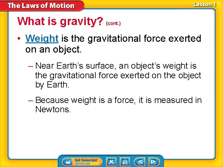 What is gravity? (cont. ) • Weight is the gravitational force exerted on an
