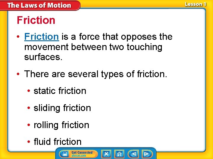 Friction • Friction is a force that opposes the movement between two touching surfaces.