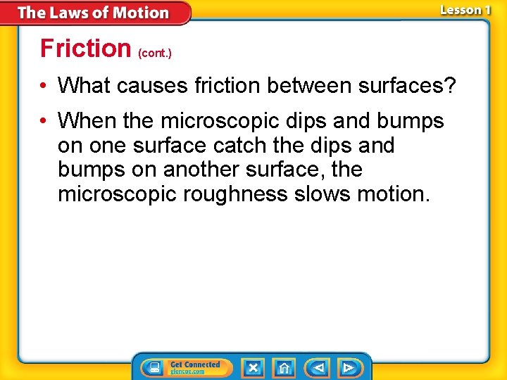 Friction (cont. ) • What causes friction between surfaces? • When the microscopic dips