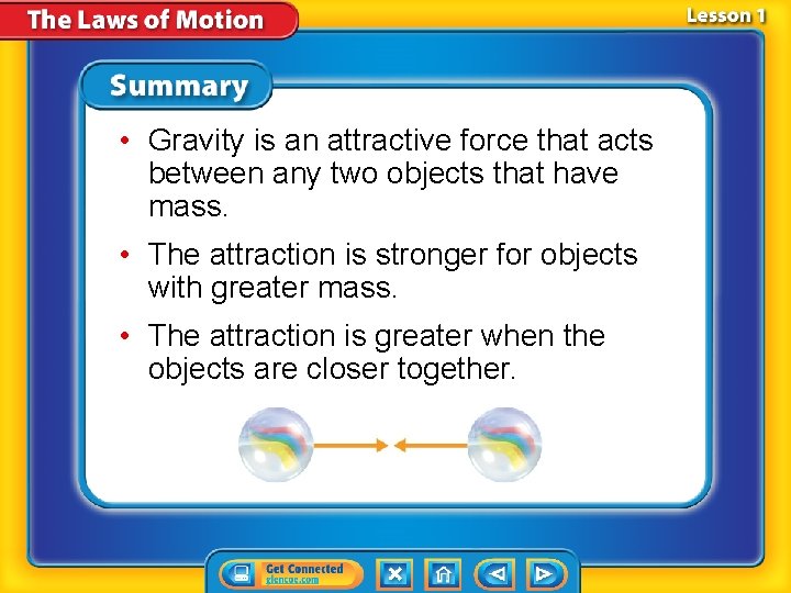  • Gravity is an attractive force that acts between any two objects that