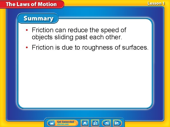  • Friction can reduce the speed of objects sliding past each other. •