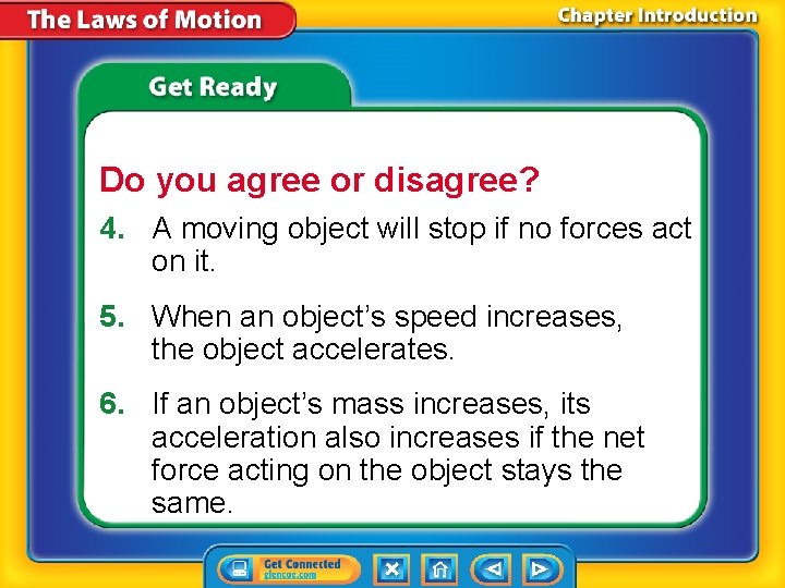 Do you agree or disagree? 4. A moving object will stop if no forces