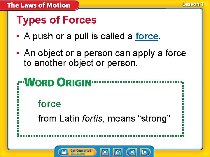 Types of Forces • A push or a pull is called a force. •