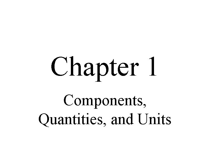 Chapter 1 Components, Quantities, and Units 