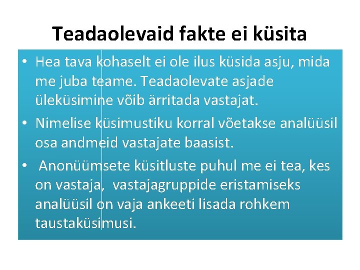 Teadaolevaid fakte ei küsita • Hea tava kohaselt ei ole ilus küsida asju, mida