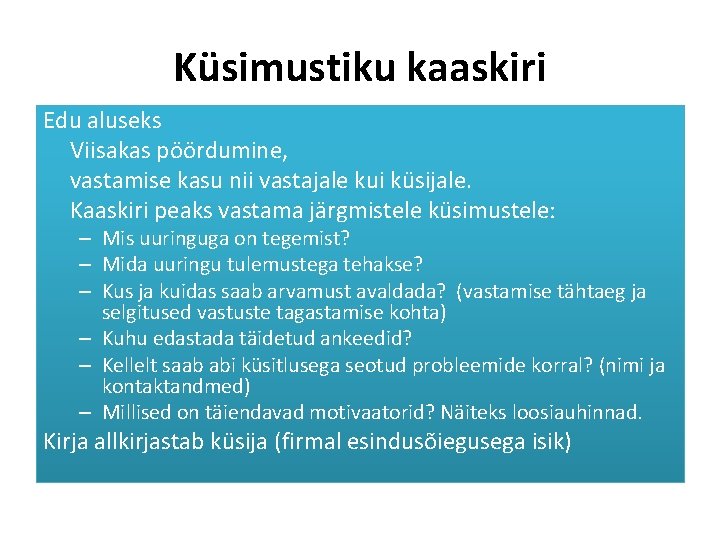 Küsimustiku kaaskiri Edu aluseks Viisakas pöördumine, vastamise kasu nii vastajale kui küsijale. Kaaskiri peaks