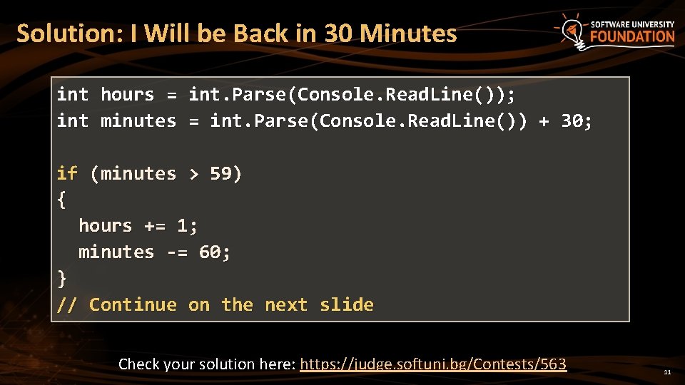 Solution: I Will be Back in 30 Minutes int hours = int. Parse(Console. Read.