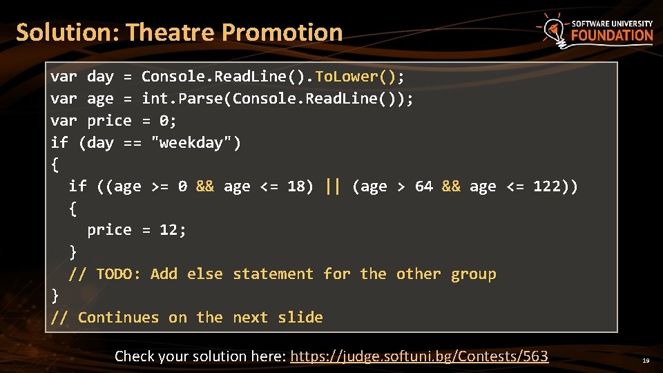 Solution: Theatre Promotion var day = Console. Read. Line(). To. Lower(); var age =